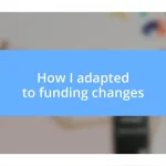 How I adapted to funding changes