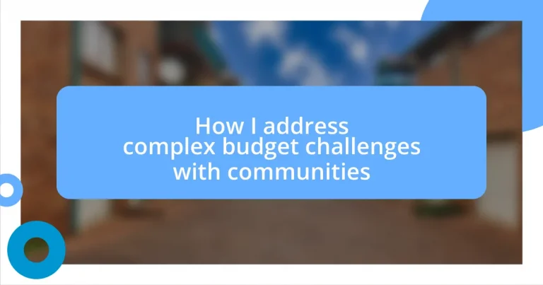 How I address complex budget challenges with communities