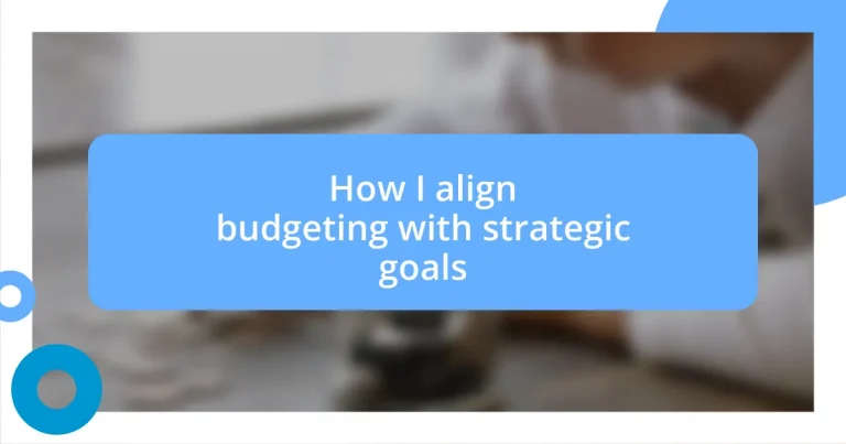 How I align budgeting with strategic goals