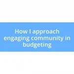 How I approach engaging community in budgeting