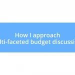 How I approach multi-faceted budget discussions