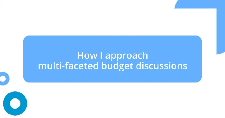 How I approach multi-faceted budget discussions