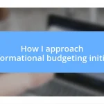 How I approach transformational budgeting initiatives