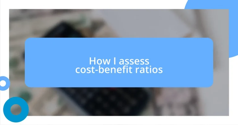 How I assess cost-benefit ratios