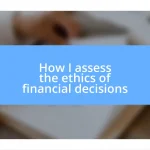 How I assess the ethics of financial decisions