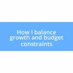 How I balance growth and budget constraints