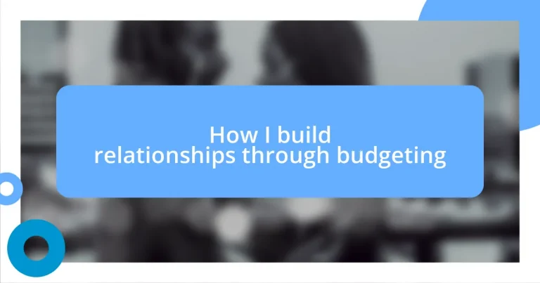 How I build relationships through budgeting