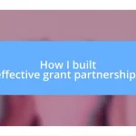 How I built effective grant partnerships