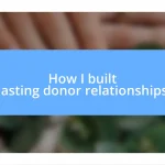 How I built lasting donor relationships