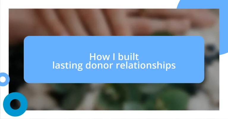 How I built lasting donor relationships