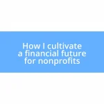 How I cultivate a financial future for nonprofits