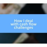 How I deal with cash flow challenges