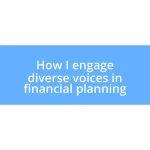 How I engage diverse voices in financial planning