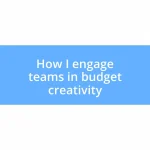 How I engage teams in budget creativity