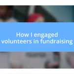 How I engaged volunteers in fundraising