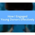 How I Engaged Young Donors Effectively