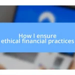 How I ensure ethical financial practices