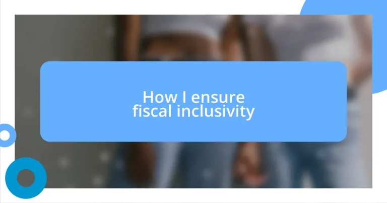 How I ensure fiscal inclusivity