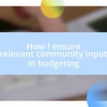 How I ensure relevant community input in budgeting