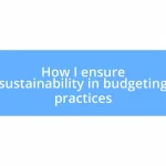 How I ensure sustainability in budgeting practices