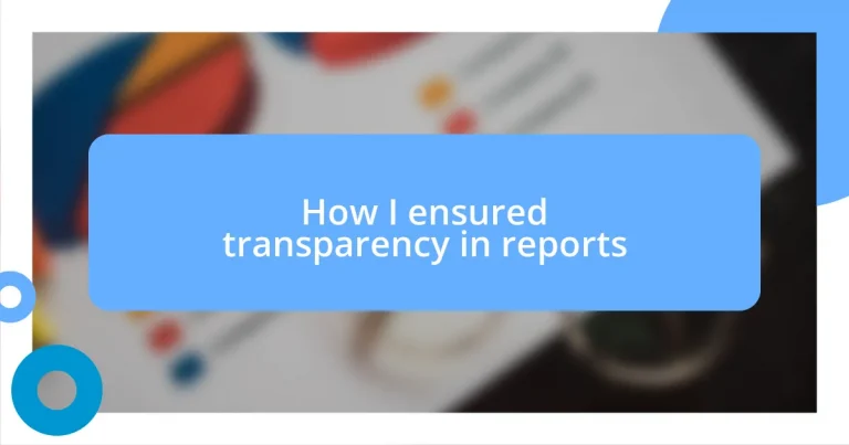 How I ensured transparency in reports