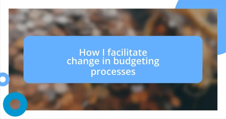 How I facilitate change in budgeting processes