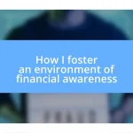 How I foster an environment of financial awareness