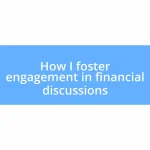 How I foster engagement in financial discussions