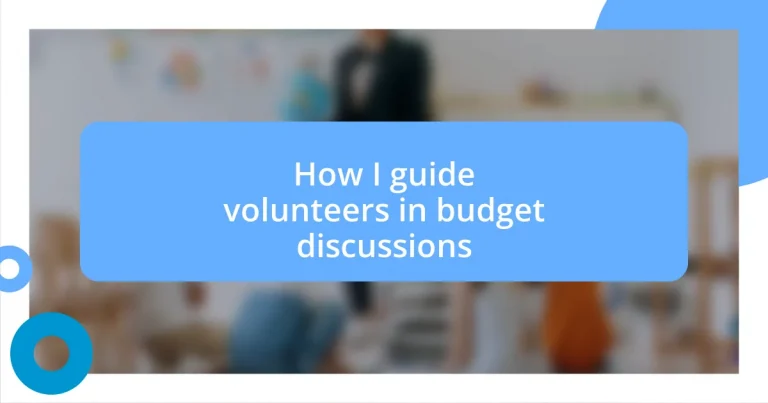 How I guide volunteers in budget discussions