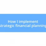 How I implement strategic financial planning