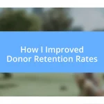 How I Improved Donor Retention Rates