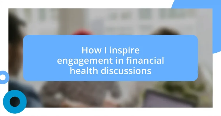 How I inspire engagement in financial health discussions