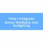 How I integrate donor feedback into budgeting