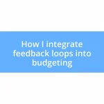 How I integrate feedback loops into budgeting