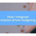 How I integrate mission-driven budgeting