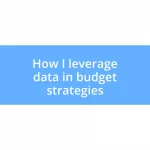 How I leverage data in budget strategies