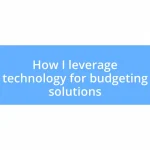 How I leverage technology for budgeting solutions