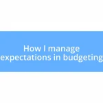 How I manage expectations in budgeting