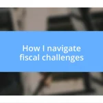 How I navigate fiscal challenges