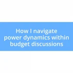 How I navigate power dynamics within budget discussions