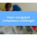 How I navigated compliance challenges