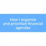 How I organize and prioritize financial agendas