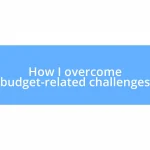 How I overcome budget-related challenges