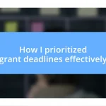 How I prioritized grant deadlines effectively