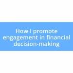 How I promote engagement in financial decision-making