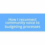 How I reconnect community voice to budgeting processes