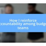 How I reinforce accountability among budget teams