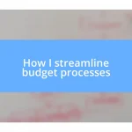 How I streamline budget processes