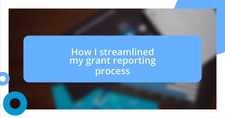 How I streamlined my grant reporting process