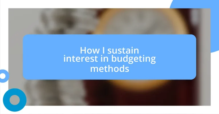 How I sustain interest in budgeting methods